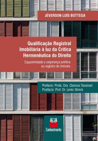 Title: Qualificação registral imobiliária à luz da crítica hermenêutica do direito: equanimidade e segurança jurídica no registro de imóveis, Author: Jéverson Luís Bottega