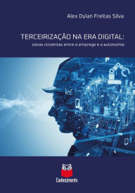 Title: Terceirização na era digital: zonas cinzentas entre o emprego e a autonomia, Author: Alex Dylan Freitas Silva