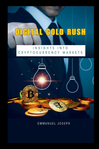 Digital Gold Rush: Insights into Cryptocurrency Markets