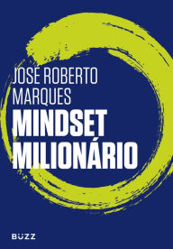 Title: Mindset milionário, Author: José Roberto Marques