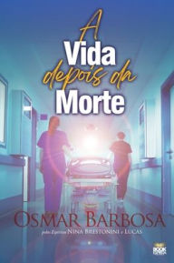 Title: A Vida Depois Da Morte, Author: Osmar Barbosa