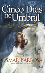 Title: Cinco Dias no Umbral - O Limite, Author: Osmar Barbosa