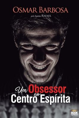 Um Obsessor no Centro Espï¿½rita