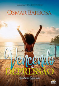 Title: Vencendo a Depressão - Orientações Espirituais, Author: Barbosa Osmar