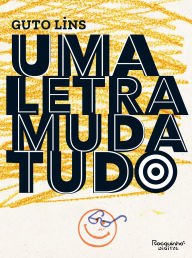 Title: Uma letra muda tudo, Author: Guto Lins