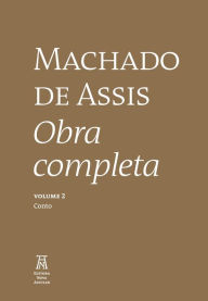 Title: Machado de Assis Obra Completa Volume II, Author: Joaquim Maria Machado de Assis