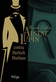 Title: Arsène Lupin contra Herlock Sholmes, Author: Maurice Leblanc