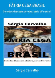 Title: Pátria Cega Brasil, Author: Sérgio Carvalho