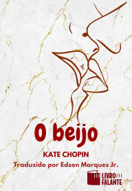 Title: O beijo: Conto, Author: Kate Chopin