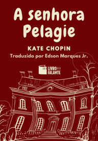 Title: A senhora Pelagie: Conto, Author: Kate Chopin