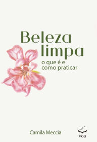 Title: Beleza Limpa: O que é e como praticar, Author: Camila Meccia
