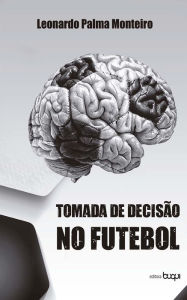 Title: Tomada de Decisão no Futebol, Author: Leonardo Palma Monteiro