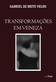 Title: Transformações em Veneza, Author: Gabriel de Brito Velho