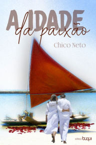 Title: A idade da paixão, Author: Chico Neto