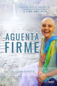 Title: Aguenta firme, Author: Alice Comassetto