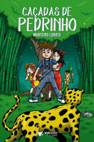 Title: Caçadas de Pedrinho, Author: Monteiro Lobato