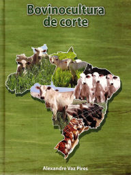Title: BOVINOCULTURA DE CORTE - VOLUMES I E II, Author: ALEXANDRE VAZ PIRES