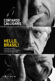 Title: Hello Brasil! e outros ensaios:: Psicanálise da estranha civilização brasileira, Author: Contardo Calligaris