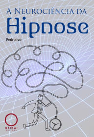 Title: A Neurociência da Hipnose, Author: Pedro Ivo