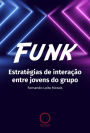 Funk: Estratégias de interação entre jovens do grupo
