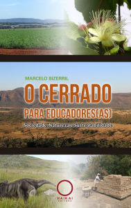 Title: O Cerrado para Educadores(as): Sociedade, Natureza e Sustentabilidade, Author: Marcelo Bizerril