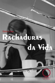 Title: Rachaduras da Vida, Author: Elaine Lino