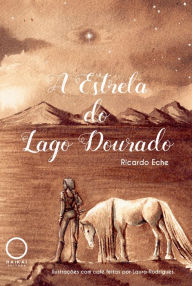 Title: A Estrela do Lago Dourado, Author: Ricardo Eche