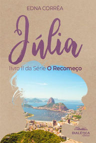 Title: Júlia: livro II da Série O Recomeço, Author: Edna Corrêa