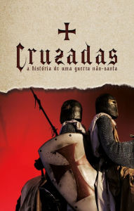 Title: Cruzadas: A história de uma guerra não-santa, Author: Alec Silva