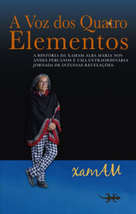Title: A Voz dos quatro Elementos, Author: Xamã Alba Maria