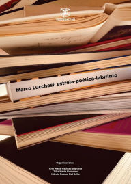 Title: Marco Lucchesi: estrela-poética-labirinto, Author: Ana Maria Haddad Baptista