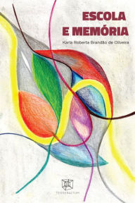 Title: Escola e Memória, Author: Karla Roberta Brandão de Oliveira