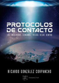 Title: Protocolos de Contacto: Los encuentros cercanos, vistos desde dentro, Author: Ricardo González Corpancho