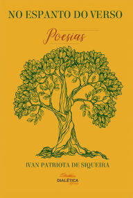 Title: No espanto do verso: poesias, Author: Ivan patriota de Siqueira