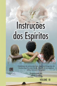 Title: Instruções dos Espíritos vol. 3: Psicofonia Altivo Carissimi Pamphiro - Organiz. Mário Coelho, Author: Espíritos Diversos