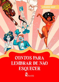 Title: Contos para lembrar de não esquecer, Author: Eduardo Bakr