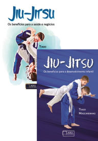 Title: Jiu-Jitsu: Os benefícios para a saude e negócios / Os benefícios para o desenvolvimento infantil, Author: Tiago Mascarenhas