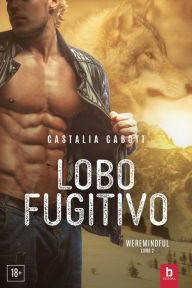 Title: Lobo fugitivo, Author: Castalia Cabott