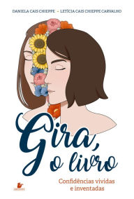 Title: Gira, o livro: Confidências vividas e inventadas, Author: Daniela Chieppe