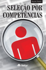 Title: Seleção por competências: O processo de identificação de competências individuais para Recrutamento, Seleção e Desenvolvimento de pessoal, Author: Felipe Pierry