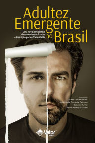 Title: Adultez emergente no Brasil: Uma nova perspectiva desenvolvimental sobre a transição para a vida adulta, Author: Luciana Dutra-Thomé