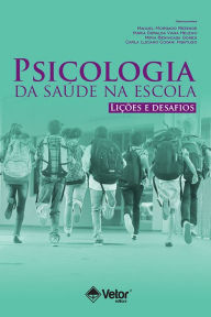 Title: Psicologia da saúde na escola: Lições e desafios, Author: Manuel Morgado Rezende