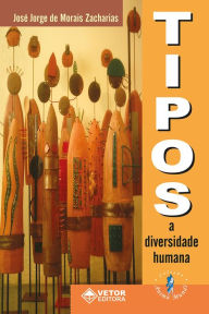 Title: Tipos: a diversidade humana, Author: Jose Jorge de Morais Zacharias