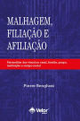 Malhagem, filiação e afiliação: Psicanálise dos vínculos casal, família, grupo, instituição e campo social