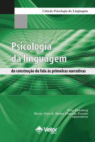 Title: Psicologia da linguagem: Da construção da fala às primeiras narrativas, Author: Maria Alice de Mattos Pimenta Parente