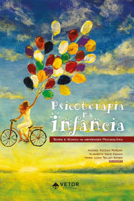 Title: Psicoterapia na infância: Teoria e técnica na abordagem psicanalítica, Author: Andrea Kotzian Pereira