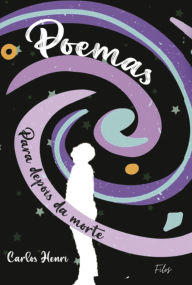 Title: Poemas Para Depois Da Morte, Author: Carlos Henri Gomes Filho