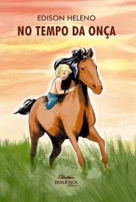 Title: No tempo da onça, Author: Edison Heleno