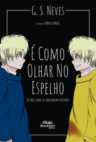 Title: É como olhar no espelho: os dois lados de uma mesma história, Author: Giovana de Souza Neves