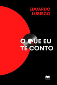 Title: O Que Eu Te Conto, Author: Eduardo Lubisco